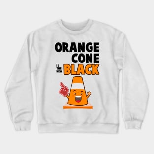 Traffic Cone Lifestyle - Orange Cone Is The New Black Crewneck Sweatshirt